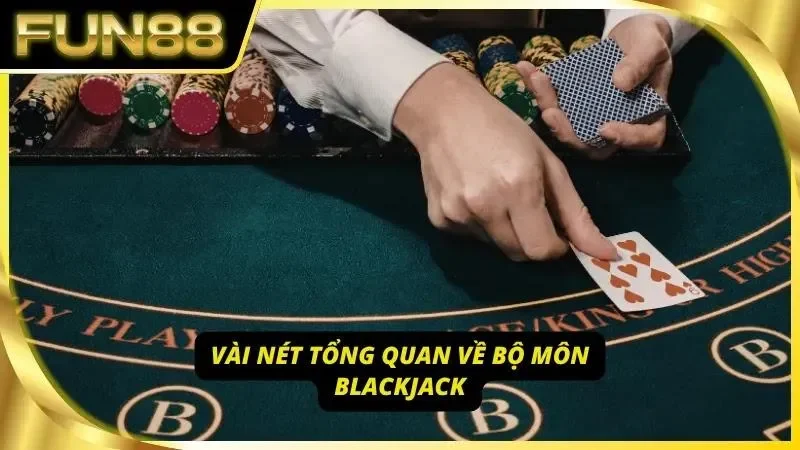 Sơ lược vài nét về bộ môn Blackjack