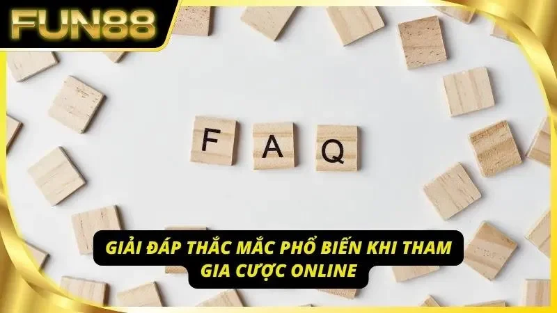 FAQ Newbie thưởng đặt ra khi cược trực tuyến