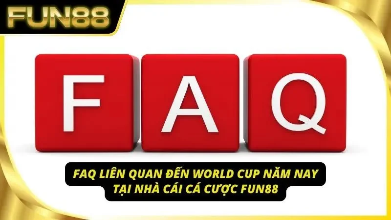 FAQ về World Cup năm nay