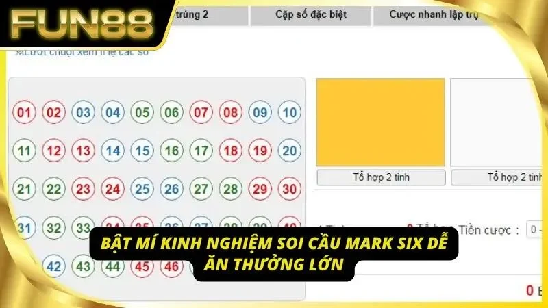 Kinh nghiệm đặt cược Mark Six dễ trúng từ chuyên gia